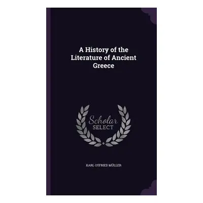 "A History of the Literature of Ancient Greece" - "" ("Mller Karl Otfried")