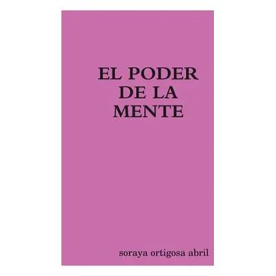 "El poder de la mente" - "" ("Ortigosa Abril Soraya")