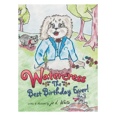 "Watercress: The Best Birthday Ever!" - "" ("White Jo D.")