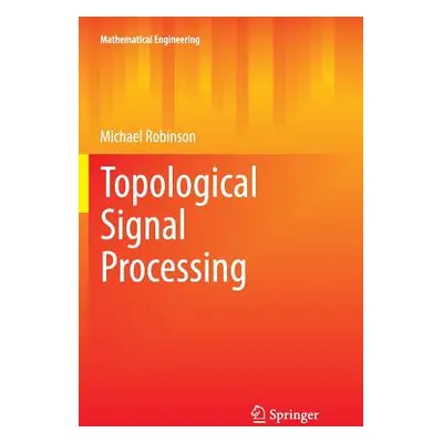 "Topological Signal Processing" - "" ("Robinson Michael")