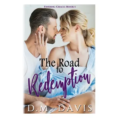 "The Road to Redemption: Finding Grace, Book 1" - "" ("Davis DM")