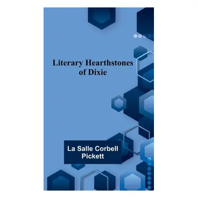 "Literary Hearthstones of Dixie" - "" ("Salle Corbell Pickett La")