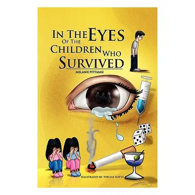 "In The Eyes Of The Children Who Survived" - "" ("Pittman Melanie")