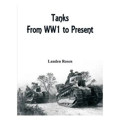 "Tanks: From WW1 to Present" - "" ("Rosen Landen")