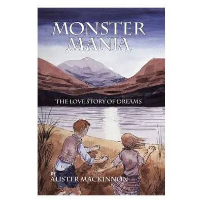 "Monster Mania: The Love Story of Dreams" - "" ("MacKinnon Alister")