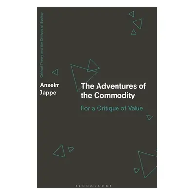 "The Adventures of the Commodity: For a Critique of Value" - "" ("Jappe Anselm")