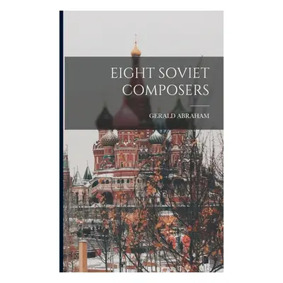 "Eight Soviet Composers" - "" ("Abraham Gerald")