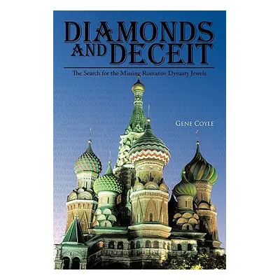 "Diamonds and Deceit: The Search for the Missing Romanov Dynasty Jewels" - "" ("Coyle Gene")