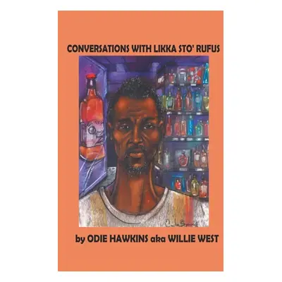 "Conversations with Likka Sto' Rufus" - "" ("Hawkins Aka Willie West Odie")