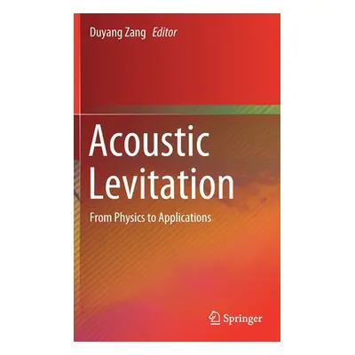 "Acoustic Levitation: From Physics to Applications" - "" ("Zang Duyang")