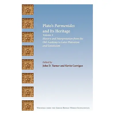 "Plato's Parmenides and Its Heritage: Volume I: History and Interpretation from the Old Academy 