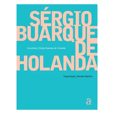 "Sergio Buarque de Holanda - Encontros" - "" ("Holanda Sergio Buarque")