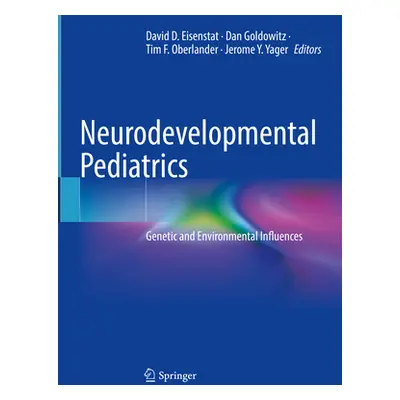 "Neurodevelopmental Pediatrics: Genetic and Environmental Influences" - "" ("Eisenstat David D."