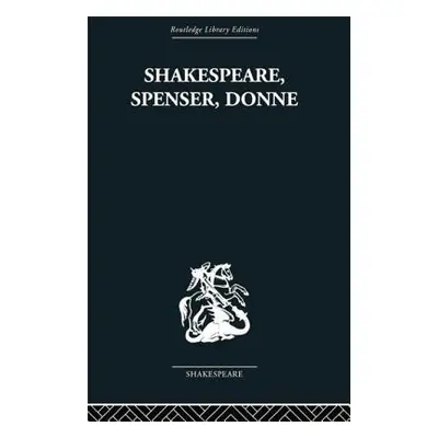 "Shakespeare, Spenser, Donne: Renaissance Essays" - "" ("Kermode Frank")