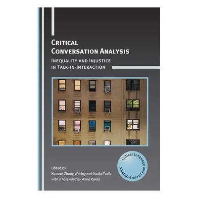 "Critical Conversation Analysis: Inequality and Injustice in Talk-In-Interaction" - "" ("Waring 