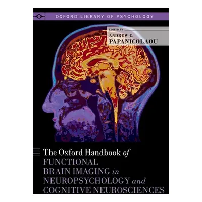 "The Oxford Handbook of Functional Brain Imaging in Neuropsychology and Cognitive Neurosciences"