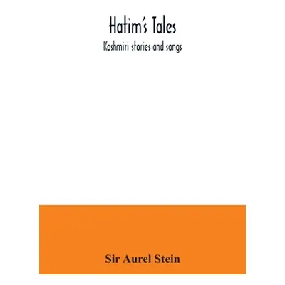 "Hatim's Tales; Kashmiri stories and songs" - "" ("Aurel Stein")