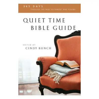 "Quiet Time Bible Guide: 365 Days Through the New Testament and Psalms" - "" ("Bunch Cindy")