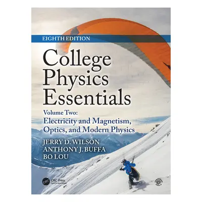 "College Physics Essentials, Eighth Edition: Electricity and Magnetism, Optics, Modern Physics (