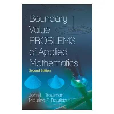 "Boundary Value Problems of Applied Mathematics: Second Edition" - "" ("Troutman John L.")