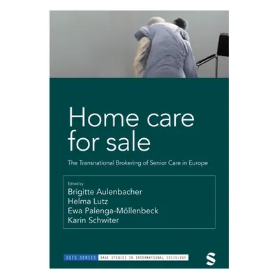 "Home Care for Sale: The Transnational Brokering of Senior Care in Europe" - "" ("Aulenbacher Br