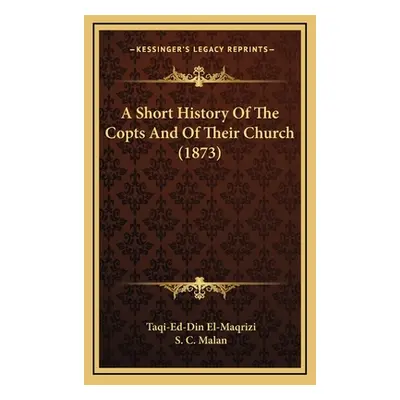 "A Short History Of The Copts And Of Their Church (1873)" - "" ("El-Maqrizi Taqi-Ed-Din")