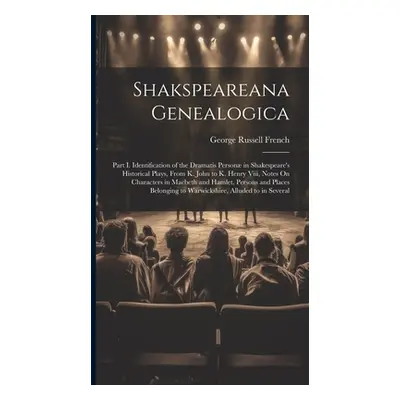 "Shakspeareana Genealogica: Part I. Identification of the Dramatis Person in Shakespeare's Histo