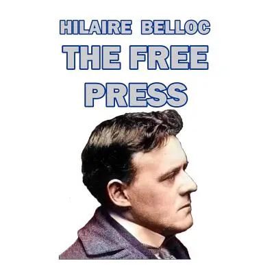 "The Free Press" - "" ("Belloc Hilaire")