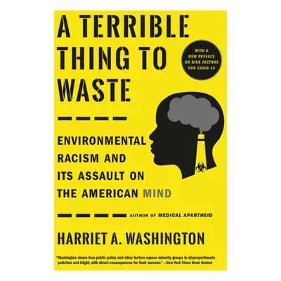 "A Terrible Thing to Waste: Environmental Racism and Its Assault on the American Mind" - "" ("Wa