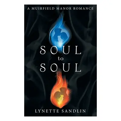 "Soul to Soul: A Muirfield Manor Romance" - "" ("Sandlin Lynette")