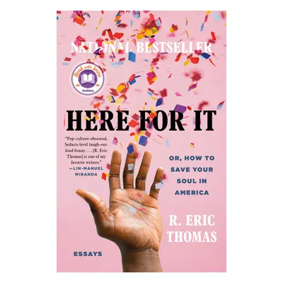 "Here for It: Or, How to Save Your Soul in America; Essays" - "" ("Thomas R. Eric")