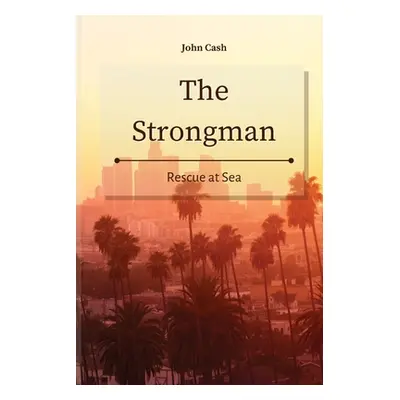 "The Strongman: Rescue at Sea" - "" ("Cash John")