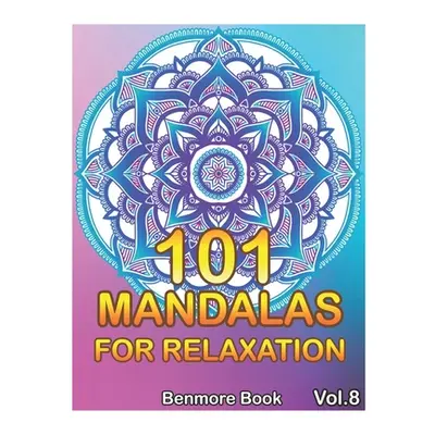 "101 Mandalas For Relaxation: Big Mandala Coloring Book for Adults 101 Images Stress Management 