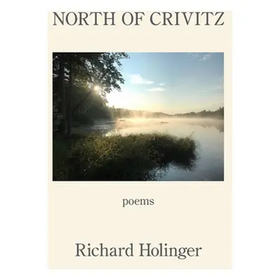 "North of Crivitz" - "" ("Holinger Richard")