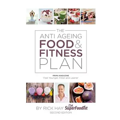 "The Anti Ageing Food & Fitness Plan" - "" ("Hay Rick")