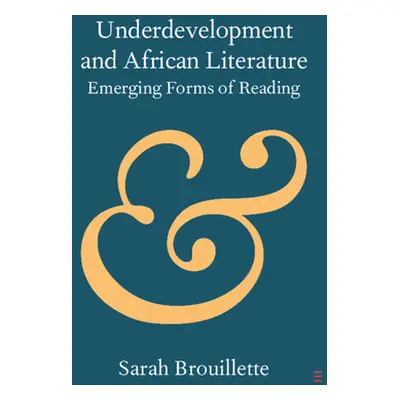 "Underdevelopment and African Literature" - "" ("Brouillette Sarah")