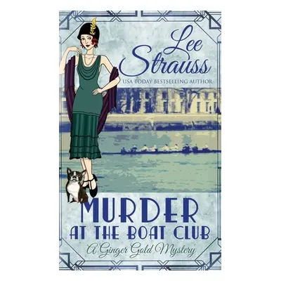 "Murder at the Boat Club: a cozy 1920s murder mystery" - "" ("Strauss Lee")