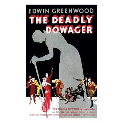 "The Deadly Dowager (Valancourt 20th Century Classics)" - "" ("Greenwood Edwin")