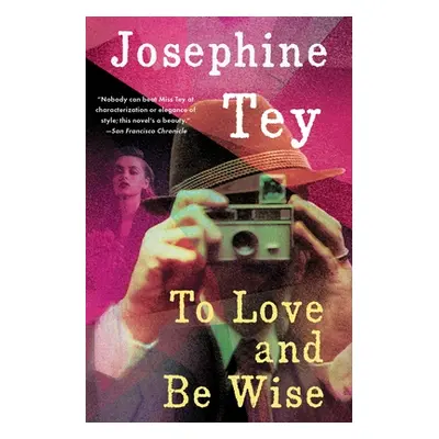 "To Love and Be Wise" - "" ("Tey Josephine")