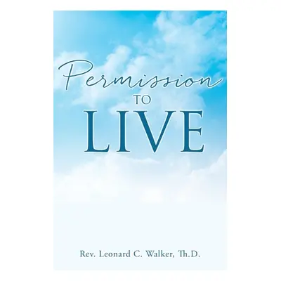 "Permission to Live" - "" ("Walker Th D. Leonard C.")