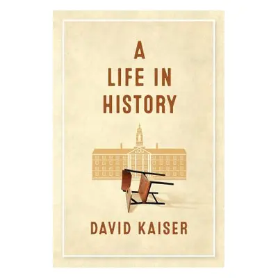 "A Life in History" - "" ("Kaiser David")