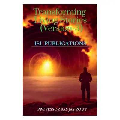 "Transforming Living Stories (Version-3)" - "" ("Rout Sanjay")