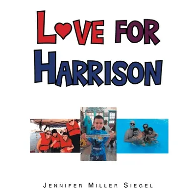 "Love for Harrison" - "" ("Miller Siegel Jennifer")