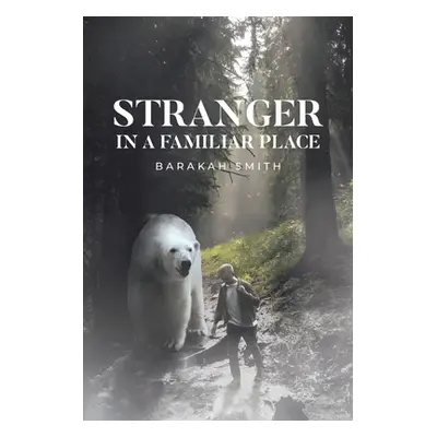 "Stranger in a Familiar Place" - "" ("Smith Barakah")