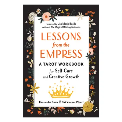 "Lessons from the Empress: A Tarot Workbook for Self-Care and Creative Growth" - "" ("Snow Cassa