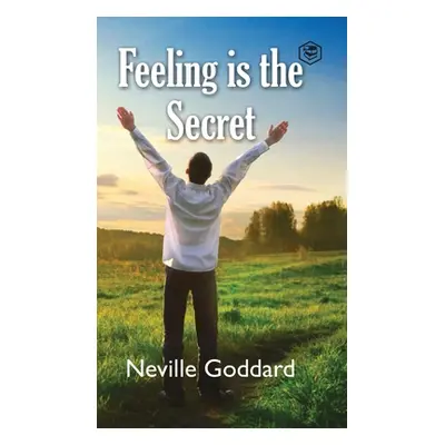 "Feeling Is The Secret" - "" ("Goddard Neville")