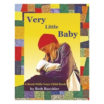 "Very Little Baby: A Read-With-Your-Child Book" - "" ("Buechler Beth")