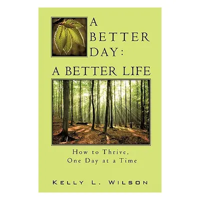 "A Better Day - A Better Life" - "" ("Wilson Kelly L.")