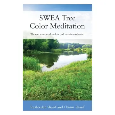 "SWEA Tree Color Meditation: The sun, water, earth and air path to color meditation" - "" ("Shar