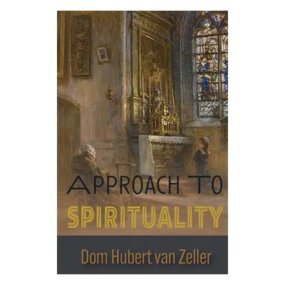 "Approach to Spirituality" - "" ("Van Zeller Dom Hubert")